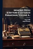 Memorie Degli Scrittori E Letterati Parmigiani, Volume 4...