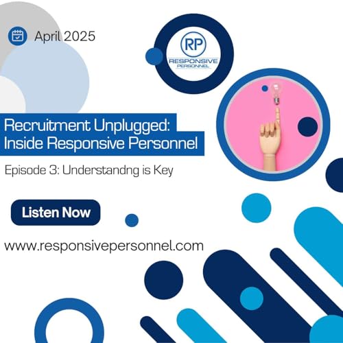 "Understanding is Key" - Episode 3 of Recruitment Unplugged: Inside Responsive Personnel Podcast Por  arte de portada