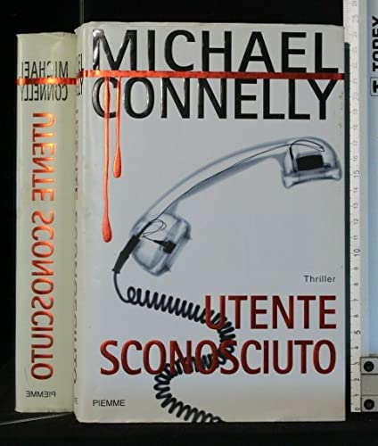 UTENTE SCONOSCIUTO. Michael Connelly. Piemme.
