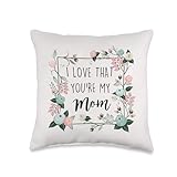 I Love That You're My Mom Best Mom Ever Floral Mother’s Day Throw Pillow