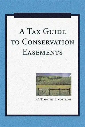 A Tax Guide to Conservation Easements A Tax Guide to Conservation Easements book cover