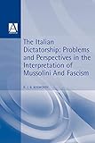 The Italian Dictatorship: Problems and Perspectives in the Interpretation of Mussolini and Fascism - R. J. B. Bosworth 