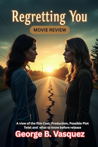 Regretting You (Movie Review): A view of the film Cast, Production, Possible Plot Twist and what to know before release