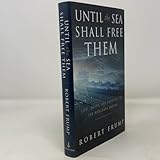 Until the Sea Shall Free Them: Life, Death, And Survival In The Merchant Marine
