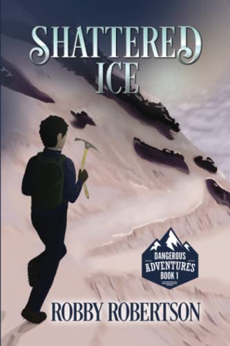 Shattered Ice: The First Story in the Dangerous Expeditions Series (Dangerous Adventures)