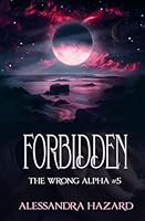 Forbidden (The Wrong Alpha) B0D94TVFWH Book Cover