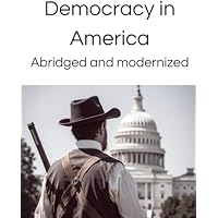 Democracy in America abridged and modernized