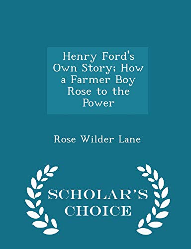 Henry Ford's Own Story; How a Farmer Boy Rose t... 1298083214 Book Cover