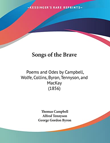 Songs of the Brave: Poems and Odes by Campbell, Wolfe, Collins, Byron, Tennyson, and MacKay (1856)