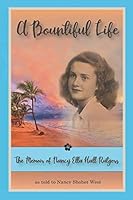 A Bountiful Life: The Memoir of Nancy Ella Hall Rutgers 1729009085 Book Cover