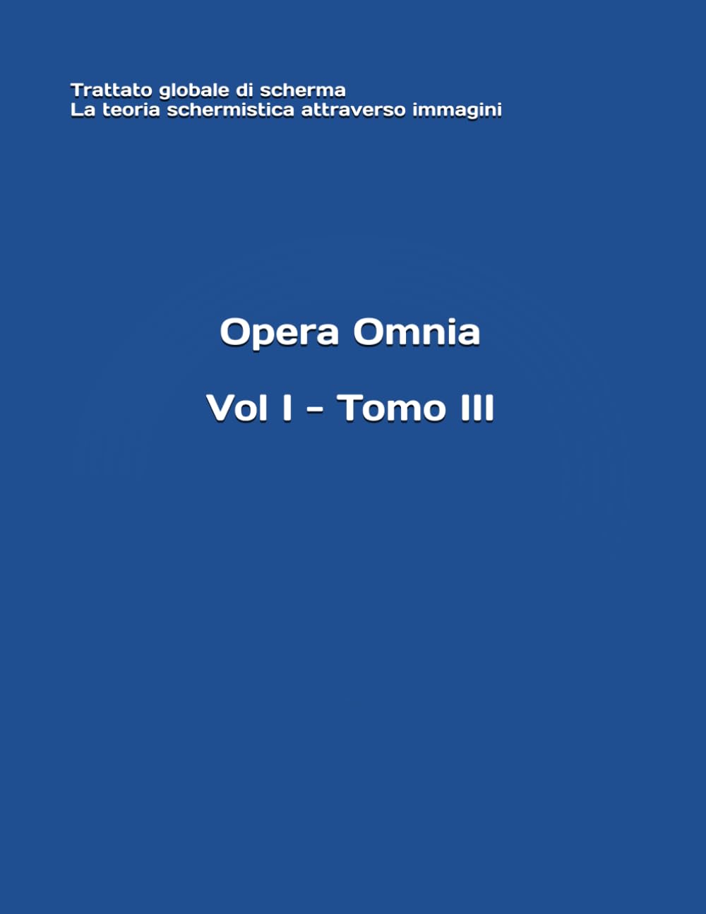 vol. i - tomo iii (Opera Omnia del m° Stefano Gardenti)