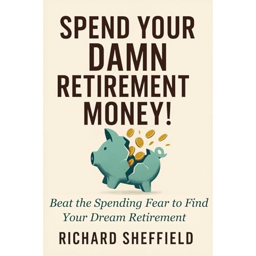 Spend Your Damn Retirement Money! by Richard Sheffield episode artwork