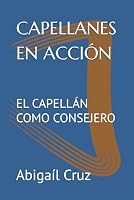 CAPELLANES EN ACCIÓN: EL CAPELLÁN COMO CONSEJERO (Spanish Edition) B0CFZBZD9R Book Cover