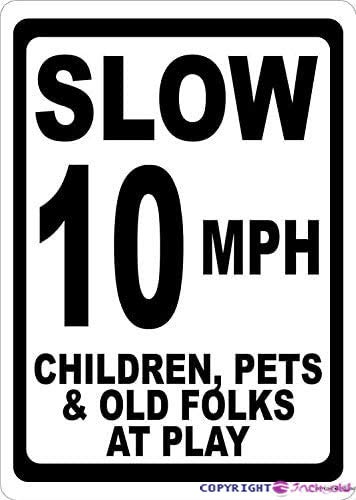 New Road Sign Aluminum Sign Slow 10 Mph Children Pets Old Folks at Play Sign Miles Per Hour Warning Sign Outdoor Decoration 12x8 Inch