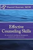 Effective Counseling Skills: the practical wording of therapeutic statements and processes