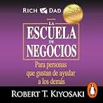 La escuela de negocios (Padre Rico): Para personas que gustan de ayudar a los demás