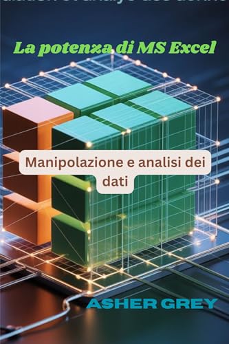 La potenza di MS Excel: Manipolazione e analisi dei dati