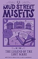 Legend of the Lost Mare : A Mud Street Misfits Adventure 1732672369 Book Cover