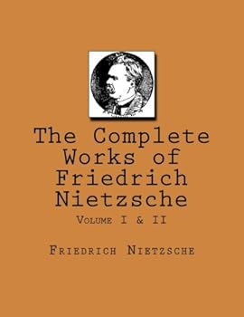Paperback The Complete Works of Friedrich Nietzsche: Volume I & II Book
