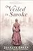 Veiled in Smoke: (A Historical Fiction Series with Mystery and Intrigue Set in Late 1800's and Early 1900's Chicago) (The Windy City Saga)