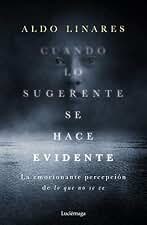 Cuando lo sugerente se hace evidente: La emocionante percepción de lo que no se ve (ENIGMAS Y CONSPIRACIONES)