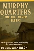 Murphy Quarters: The Hill Never Sleeps B0G34XLHP9 Book Cover