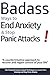 Produktbild Badass Ways to End Anxiety & Stop Panic Attacks! - A counterintuitive approach to recover and regain control of your life.: Die-Hard and Science-Based ... recover from Anxiety and Stop Panic Attacks