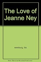 The Love of Jeanne Ney B0018NG8BI Book Cover