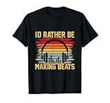 I'd Rather be Making Beats Beat Makers Music Producer Mens T-Shirt