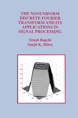 The Nonuniform Discrete Fourier Transform and Its Applications in Signal Processing (The Springer International Series in Engineering and Computer Science)