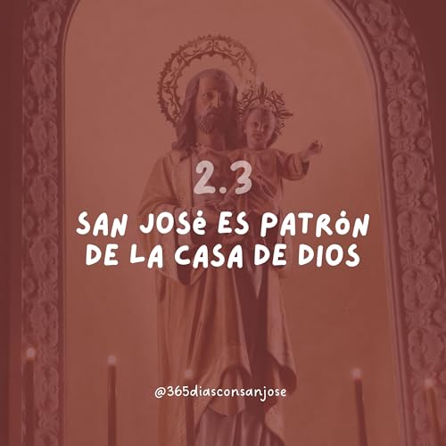 San Jos&eacute; es Patr&oacute;n de la Casa de Dios.