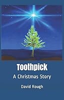 Toothpick: A Christmas Story 1726633756 Book Cover
