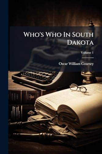 Who's Who In South Dakota; Volume 1