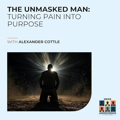The Unmasked Man: Turning Pain Into Purpose With Alexander Cottle