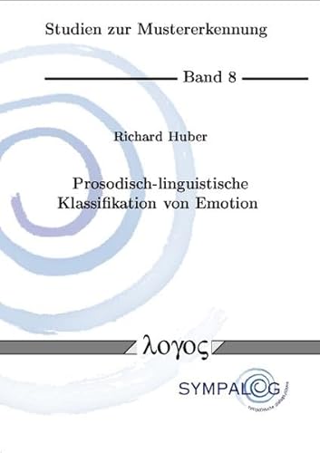 Prosodisch-linguistische Klassifikation von Emotion. Studien zur Mustererkennung