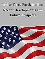 Labor Force Participation: Recent Developments and Future Prospects 1506127541 Book Cover