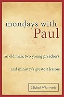 Mondays with Paul: A Guide to 1-2 Timothy & Titus 1941972500 Book Cover