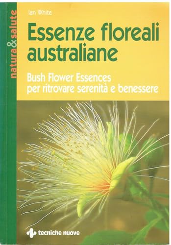 9788848116046 Essenze floreali australiane. Bush flower essences per ritrovare serenità e benessere