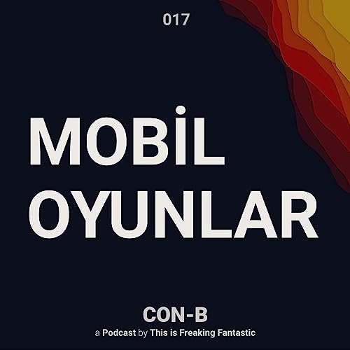 CON-B S01 - B&ouml;l&uuml;m 17: Mobil Oyunlar