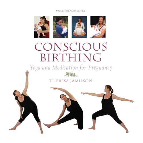 Conscious Birthing: Yoga And Meditation For Pregnancy (Milner Health)