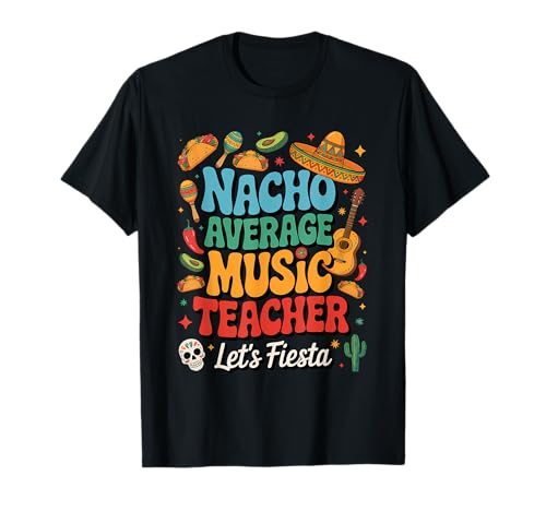 Nacho Promedio Profesor de Música Divertido Cinco De Mayo Profesor Camiseta