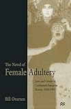 The Novel of Female Adultery: Love and Gender in Continental European Fiction, 1830–1900