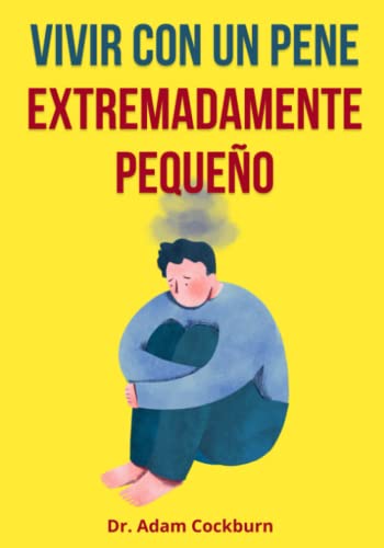 Vivir con un pene extremadamente pequeño: Cuaderno de broma para regalo divertido y gracioso a amigos. ¡Verás sus caras! (Cuadernos originales de broma)