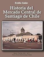 Historia del Mercado Central de Santiago de Chile 1517129427 Book Cover