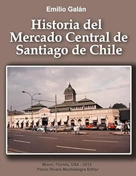Paperback Historia del Mercado Central de Santiago de Chile [Spanish] Book