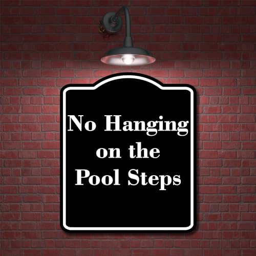 No Hanging on the Pool Steps BLACK Aluminum Composite Sign 8.5''x10''