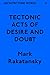 Architecture Words 9: Tectonic Acts of Desire and Doubt