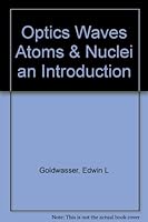 Optics, waves, atoms, and nuclei: An introduction B0006BMOAC Book Cover
