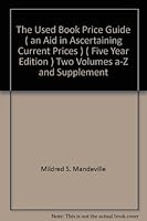 The Used Book Price Guide ( an Aid in Ascertaining Current Prices ) ( Five Year Edition ) Two Volumes a-Z and Supplement B008L44RWO Book Cover