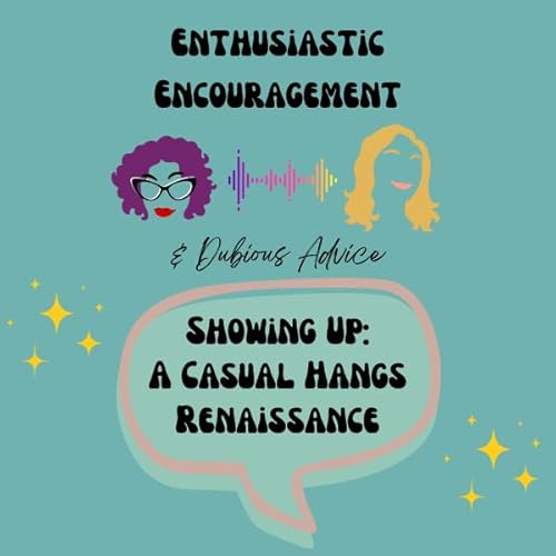 Showing Up: A Casual Hangs Renaissance